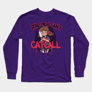 dead men can't catcall Long Sleeve T-Shirt